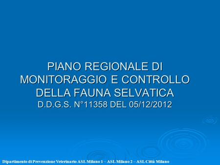 PIANO REGIONALE DI MONITORAGGIO E CONTROLLO DELLA FAUNA SELVATICA D. D