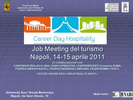 Provincia di Napoli Assessorato alle Politiche del Lavoro e della formazione Job Meeting del turismo Napoli, 14-15 aprile 2011 in collaborazione con CONFINDUSTRIA-AICA,