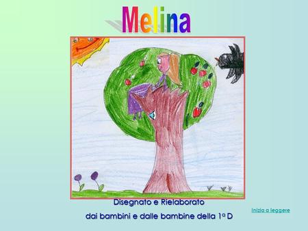 Melina Disegnato e Rielaborato dai bambini e dalle bambine della 1a D