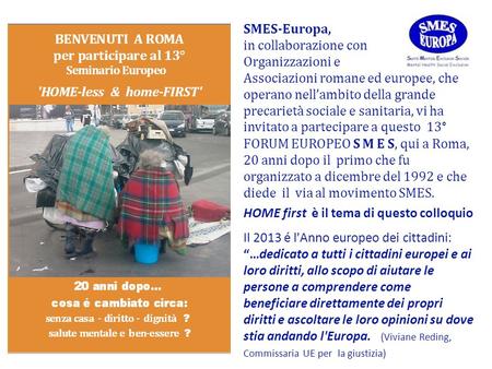 SMES-Europa,   in collaborazione con Organizzazioni e Associazioni romane ed europee, che operano nell’ambito della grande precarietà sociale e sanitaria,