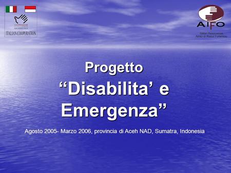 Progetto Disabilita e Emergenza Agosto 2005- Marzo 2006, provincia di Aceh NAD, Sumatra, Indonesia.