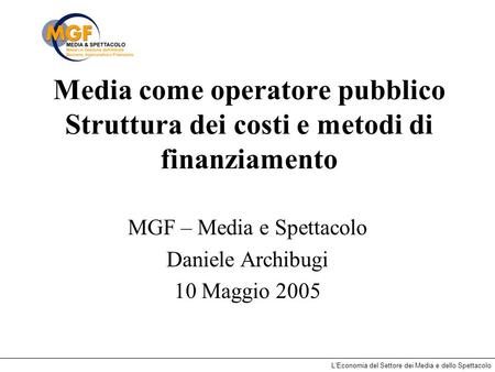 MGF – Media e Spettacolo Daniele Archibugi 10 Maggio 2005