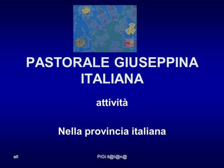 AtlPìGì PASTORALE GIUSEPPINA ITALIANA attività Nella provincia italiana.