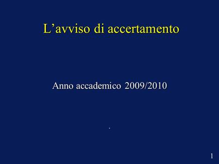 Lavviso di accertamento Anno accademico 2009/2010. 1.