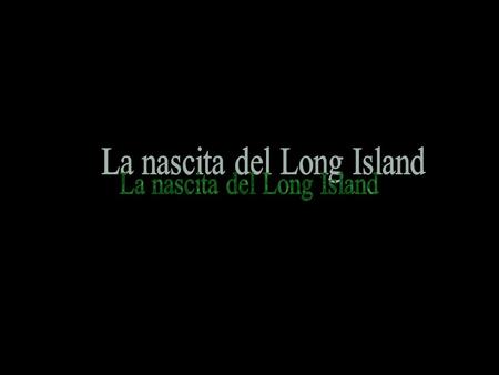 La nascita del Long Island