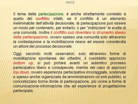 AMCG Il tema della partecipazione, è anche strettamente correlato a quello del conflitto: infatti, se il conflitto è un elemento ineliminabile dell’attività.