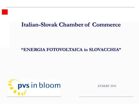 LUGLIO 2010 Italian-Slovak Chamber of Commerce ENERGIA FOTOVOLTAICA in SLOVACCHIA 1.