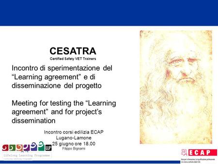 CESATRA Certified Safety VET Trainers Incontro di sperimentazione del Learning agreement e di disseminazione del progetto Meeting for testing the Learning.