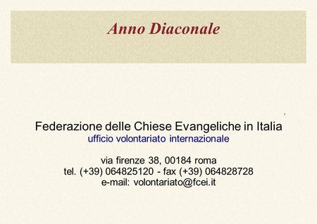 Anno Diaconale f Federazione delle Chiese Evangeliche in Italia ufficio volontariato internazionale via firenze 38, 00184 roma tel. (+39) 064825120 - fax.