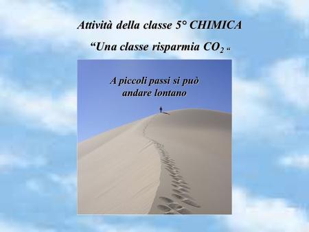 Attività della classe 5° CHIMICA “Una classe risparmia CO2 “