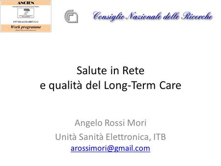 Salute in Rete e qualità del Long-Term Care Angelo Rossi Mori Unità Sanità Elettronica, ITB