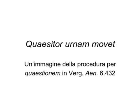 Un’immagine della procedura per quaestionem in Verg. Aen