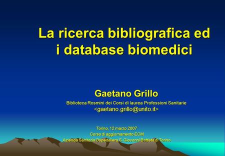 La ricerca bibliografica ed i database biomedici
