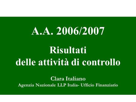 A.A. 2006/2007 Risultati delle attività di controllo Clara Italiano