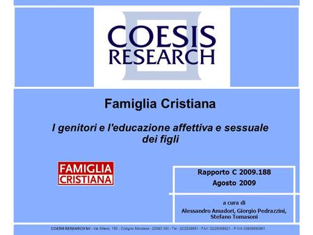COESIS RESEARCH Srl - Via Milano, 150 - Cologno Monzese - 20093 (MI) - Tel.: 02/2539581 - FAX: 02/25395821 - P.IVA 03906890961 Rapporto C 2009.188 Agosto.