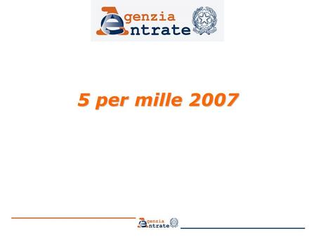 5 per mille 2007. 2 5 per mille 2007: il beneficio Il beneficio è stato riproposto dalla legge finanziaria per il 2006 (Legge 27 dicembre 2006 n. 296,