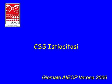 CSS Istiocitosi Giornate AIEOP Verona 2006.