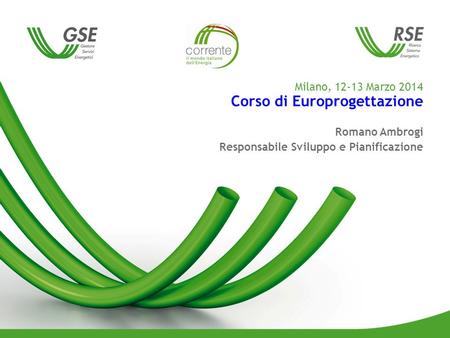 Milano, 12-13 Marzo 2014 Corso di Europrogettazione Romano Ambrogi Responsabile Sviluppo e Pianificazione.
