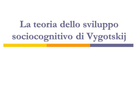 La teoria dello sviluppo sociocognitivo di Vygotskij