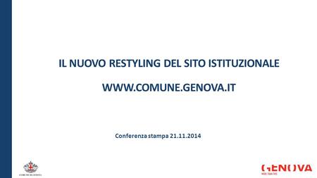 IL NUOVO RESTYLING DEL SITO ISTITUZIONALE WWW.COMUNE.GENOVA.IT Conferenza stampa 21.11.2014.