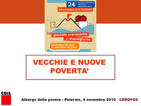 CERDFOS VECCHIE E NUOVE POVERTA’ Albergo delle povere - Palermo, 4 novembre 2010.