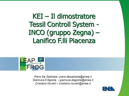 KEI – Il dimostratore Tessil Controll System - INCO (gruppo Zegna) – Lanifico F.lli Piacenza Piero De Sabbata– Gianluca D’Agosta.