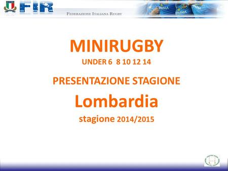 MINIRUGBY UNDER PRESENTAZIONE STAGIONE  Lombardia stagione 2014/2015