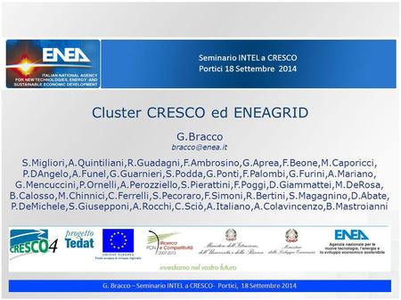 G. Bracco – Seminario INTEL a CRESCO- Portici, 18 Settembre 2014 Seminario INTEL a CRESCO Portici 18 Settembre 2014 Cluster CRESCO ed ENEAGRID G.Bracco.