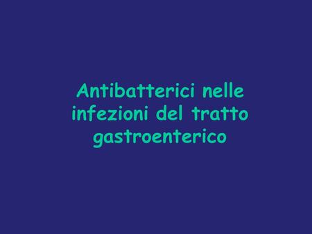 Antibatterici nelle infezioni del tratto gastroenterico