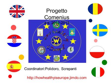 Progetto Comenius a.s. 2012-2013 Coordinatori:Polidoro, Screpanti