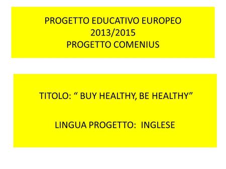 PROGETTO EDUCATIVO EUROPEO 2013/2015 PROGETTO COMENIUS