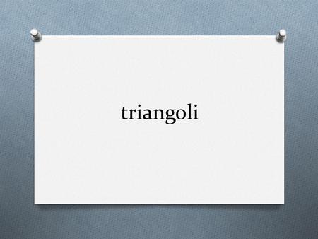 Triangoli.