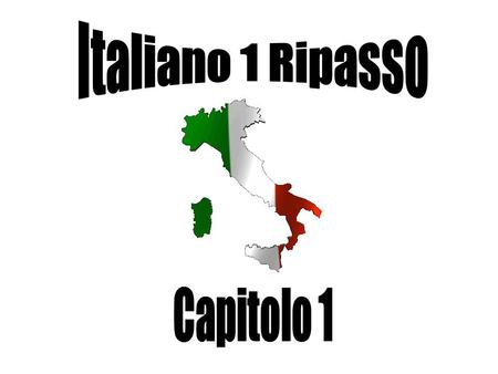 Italiano 1 Ripasso Capitolo 1.