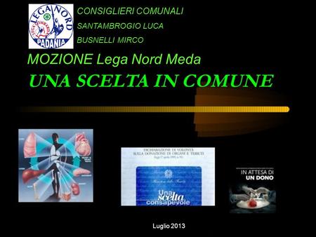 CONSIGLIERI COMUNALI SANTAMBROGIO LUCA BUSNELLI MIRCO MOZIONE Lega Nord Meda Luglio 2013.