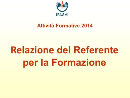 Attività Formative 2014 Relazione del Referente per la Formazione.