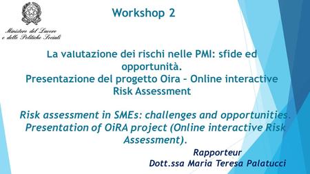 La valutazione dei rischi nelle PMI: sfide ed opportunità. Presentazione del progetto Oira – Online interactive Risk Assessment 1 Risk assessment in SMEs: