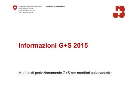 Informazioni G+S 2015 Modulo di perfezionamento G+S per monitori pallacanestro.