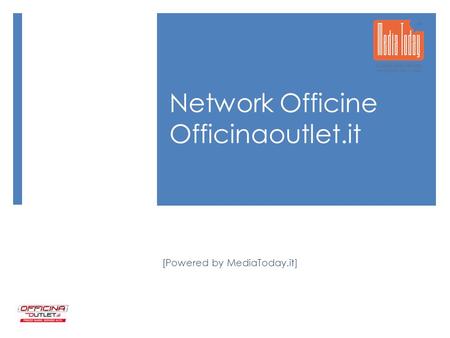 Network Officine Officinaoutlet.it [Powered by MediaToday.it]
