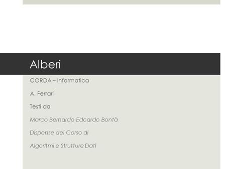 Alberi CORDA – Informatica A. Ferrari Testi da