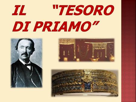 Schliemann e il “Tesoro di Priamo”