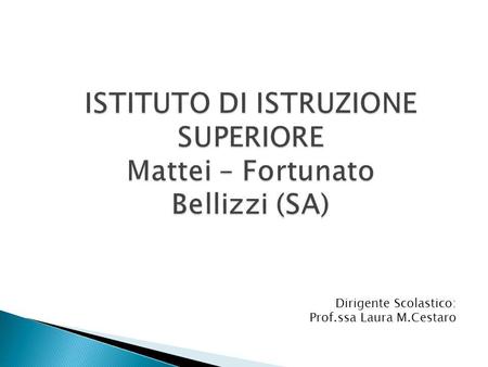 ISTITUTO DI ISTRUZIONE SUPERIORE Mattei – Fortunato Bellizzi (SA)