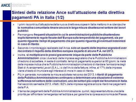  I primi riscontri sull’attuazione della nuova direttiva europea in Italia mettono in evidenza che la normativa comunitaria rimane ancora in larga misura.