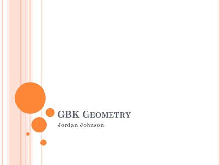 GBK G EOMETRY Jordan Johnson. T ODAY ’ S PLAN Greeting Questions on Asg #15? Review Questions Lesson: Algebraic Properties Homework / Questions Clean-up.