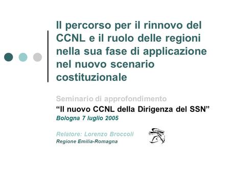 Il percorso per il rinnovo del CCNL e il ruolo delle regioni nella sua fase di applicazione nel nuovo scenario costituzionale Seminario di approfondimento.