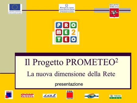 Il Progetto PROMETEO 2 La nuova dimensione della Rete presentazione.