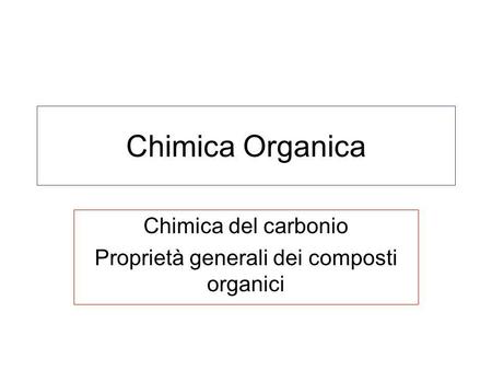 Chimica del carbonio Proprietà generali dei composti organici