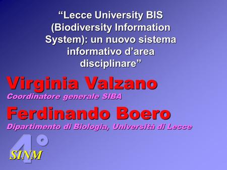 SINM “Lecce University BIS (Biodiversity Information System): un nuovo sistema informativo d’area disciplinare” Ferdinando Boero Dipartimento di Biologia,