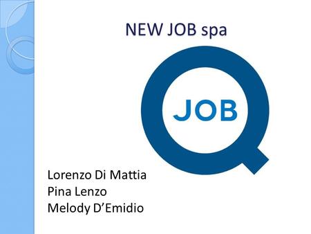NEW JOB spa Lorenzo Di Mattia Pina Lenzo Melody D’Emidio.