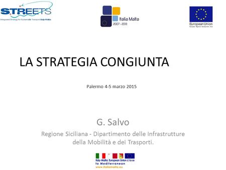G. Salvo Regione Siciliana - Dipartimento delle Infrastrutture della Mobilità e dei Trasporti. LA STRATEGIA CONGIUNTA Palermo 4-5 marzo 2015.