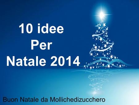 10 idee Per Natale 2014 Buon Natale da Mollichedizucchero.